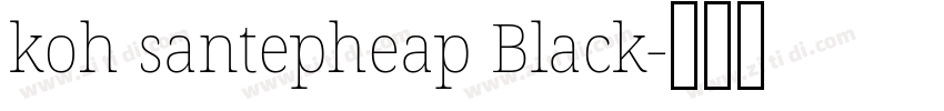 koh santepheap Black字体转换